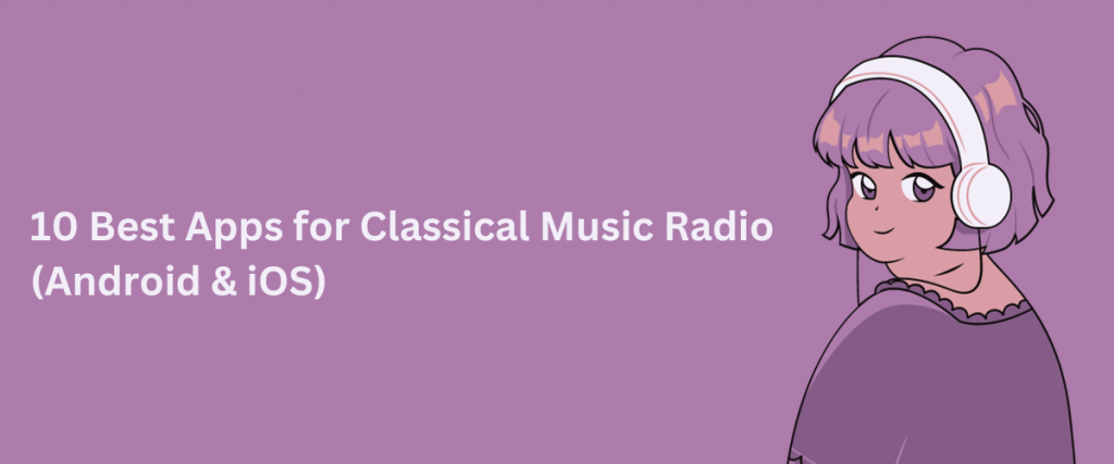 Best Apps for Classical Music Radio (Android & iOS)
