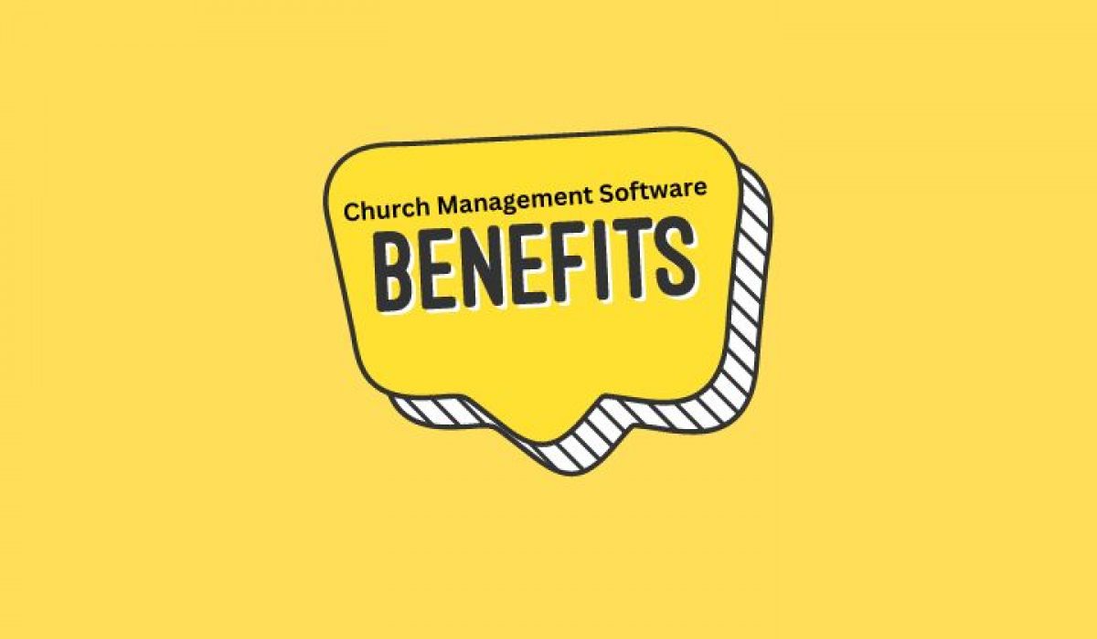 Top 10 Benefits of Church Management Software